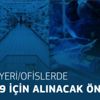 İş yerleri ve ofis çalışanları için 'koronavirüs' kararı! İş yerleri ve ofis çalışanları için 'koronavirüs' kararı!