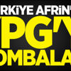 Türkiye Afrin'de YPG'yi bombaladı