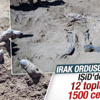 Tikrit'te askerlerin gömüldüğü 12 toplu mezar bulundu