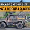 Muğla'da 5 terörist ölü olarak ele geçirildi