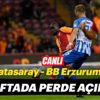 CANLI | Galatasaray - Erzurumspor