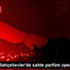 İstanbul Bahçelievler de sahte parfüm operasyonu İstanbul Bahçelievler de sahte parfüm operasyonu