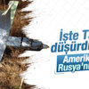 Reuters: Amerika'ya göre düşürülen İHA Rusya'nın