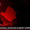 Rektör Karakaya, jeotermal projeleri anlattı