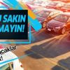 Araç kiralayacaklar dikkat! Bunu sakın yapmayın!