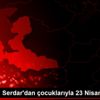 Göztepeli Serdar dan çocuklarıyla 23 Nisan mesajı