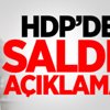 HDP'den saldırı sonrası flaş açıklama!