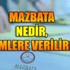 Mazbata ne demek? Mazbata ne anlama geliyor? Kimlere ...