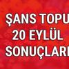 Şans Topu 20 Eylül çekiliş sonuçları Şans Topu sonuçları bilet sorgulama mpi.gov.tr