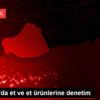 Şanlıurfa da et ve et ürünlerine denetim Şanlıurfa da et ve et ürünlerine denetim