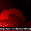 Profesyonel golfçüler "Golf Klinik" etkinliğine katıldı Profesyonel golfçüler "Golf Klinik" etkinliğine katıldı