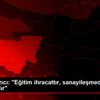 Hayati Yazıcı: "Eğitim ihracattır, sanayileşmedir, ... Hayati Yazıcı: "Eğitim ihracattır, sanayileşmedir, ...