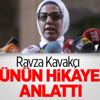 Ravza Kavakçı O Günün Hikayesini Anlattı