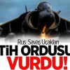Rus Uçakları Fetih Ordusu'nu Vurdu Rus Uçakları Fetih Ordusu'nu Vurdu