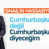İsmail Küçükkaya: Artık Cumhurbaşkanımız demeyeceğim İsmail Küçükkaya: Artık Cumhurbaşkanımız demeyeceğim