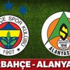CANLI İZLE: Fenerbahçe Alanya şifresiz izle | FB Alanya maçı canlı skor kaç kaç?