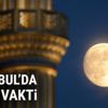 İstanbul Akşam Ezanı Vakti | Akşam Ezanı Kaçta Okunuyor | İstanbul iftar Vakti 2019