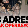38 adrese şafak operasyonu! 38 adrese şafak operasyonu!
