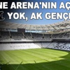 Vodafone Arena'nın açılışında çArşı yok, AK Gençlik var