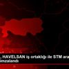 ASELSAN, HAVELSAN iş ortaklığı ile STM arasında sözleşme ... ASELSAN, HAVELSAN iş ortaklığı ile STM arasında sözleşme ...