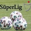 Süper Lig'de son 3 haftanın programı açıklandı