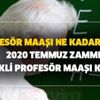 Profesör maaşı ne kadar oldu? 2020 Temmuz zammı emekli profesör maaşı kaç TL?