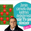 Galatasaray'da ilk 11 değişiyor