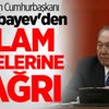 Kazakistan Cumhurbaşkanı Nazarbayev'den İslam ülkelerine çağrı