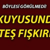 Su kuyusundan ateş fışkırdı, itfaiye bile söndüremedi