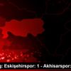 TFF 1. Lig: Eskişehirspor: 1 - Akhisarspor: 2 TFF 1. Lig: Eskişehirspor: 1 - Akhisarspor: 2
