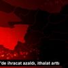 Eskişehir de ihracat azaldı, ithalat arttı