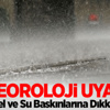 Meteoroloji'den Şiddetli Yağış Uyarısı