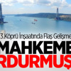 3.Köprü İnşaatında Flaş Gelişme 3.Köprü İnşaatında Flaş Gelişme