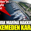 ﻿Yalıkavak Marina hakkında mahkemeden flaş karar