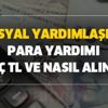 Sosyal yardımlaşma para yardımı kaç TL ve nasıl alınır? 2020 devletten sosyal yardım alabilme koşulları ve şartları!