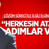 "Süreçte Herkesin Atacağı Adımlar Var"