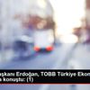 Cumhurbaşkanı Erdoğan, TOBB Türkiye Ekonomi Şurası ...