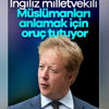 İngiliz milletvekilden oruç kararı