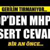 HDP'den MHP'ye sert cevap HDP'den MHP'ye sert cevap