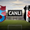Trabzonspor-Beşiktaş (saat 19.30'da)