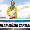 “İnsanlar müzik yapmama ikna olamıyor”