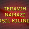 Teravih namazı nasıl kılınır? Teravih namazı nasıl kılınır?