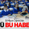 18 Milyon Öğrencinin Gözü Bu Haberde