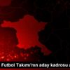 Ümit Milli Futbol Takımı nın aday kadrosu açıklandı Ümit Milli Futbol Takımı nın aday kadrosu açıklandı