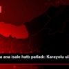 Trabzon da ana isale hattı patladı: Karayolu ulaşıma ...