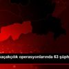 Şırnak ta kaçakçılık operasyonlarında 63 şüpheli yakalandı Şırnak ta kaçakçılık operasyonlarında 63 şüpheli yakalandı