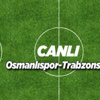 Osmanlıspor - Trabzonspor (Canlı)