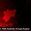 Basketbol: FIBA Kadınlar Avrupa Kupası Basketbol: FIBA Kadınlar Avrupa Kupası