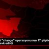 Bursa daki "change" operasyonunun 17 şüphelisi adliyeye ... Bursa daki "change" operasyonunun 17 şüphelisi adliyeye ...