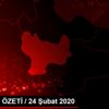 GÜNDEM ÖZETİ / 24 Şubat 2020